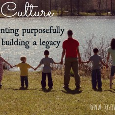 Family Culture: Parenting Purposefully and Building a Legacy