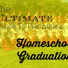 The Ultimate Guide to Planning a Homeschool Graduation