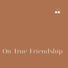 On True Friendship